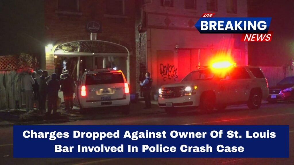 Charges Dropped Against Owner Of St. Louis Bar Involved In Police Crash Case