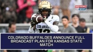 Colorado Buffaloes Announce Full Broadcast Plan For Kansas State Match