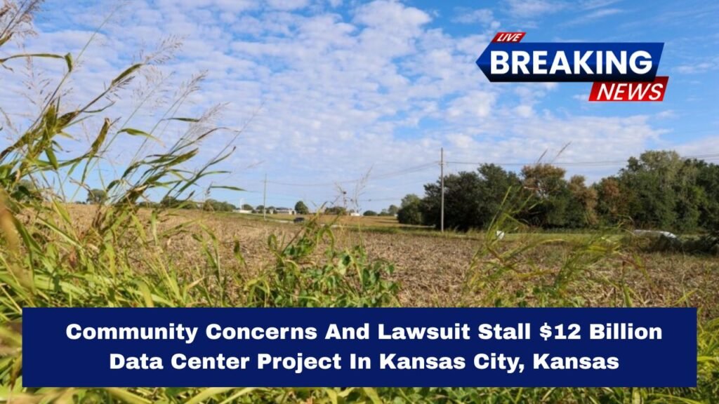Community Concerns And Lawsuit Stall $12 Billion Data Center Project In Kansas City, Kansas