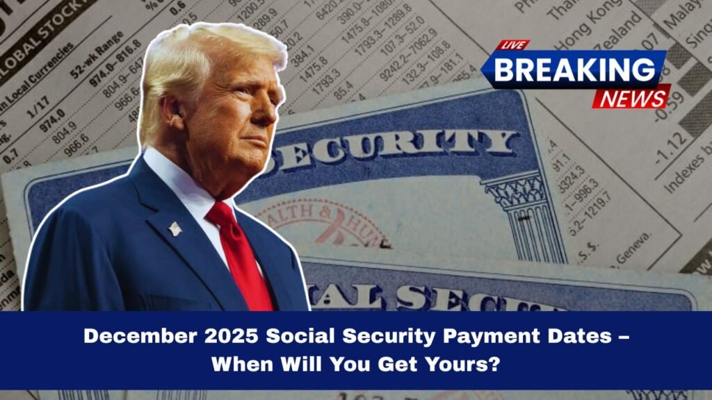December 2025 Social Security Payment Dates – When Will You Get Yours