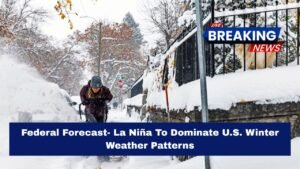 Federal Forecast- La Niña To Dominate U.S. Winter Weather Patterns