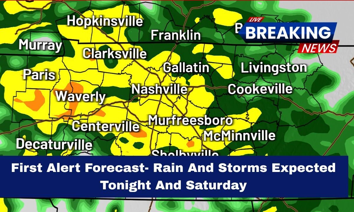 First Alert Forecast- Rain And Storms Expected Tonight And Saturday