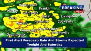 First Alert Forecast- Rain And Storms Expected Tonight And Saturday