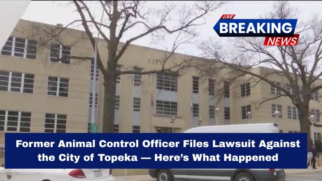 Former Animal Control Officer Files Lawsuit Against the City of Topeka — Here’s What Happened