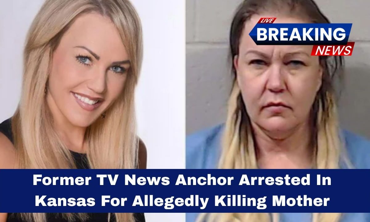 Former TV News Anchor Arrested In Kansas For Allegedly Killing Mother