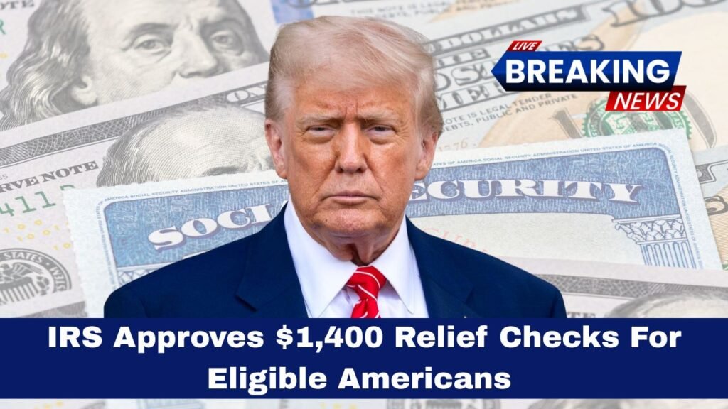 IRS Approves $1,400 Relief Checks For Eligible Americans — Who Qualifies And When To Expect Payments