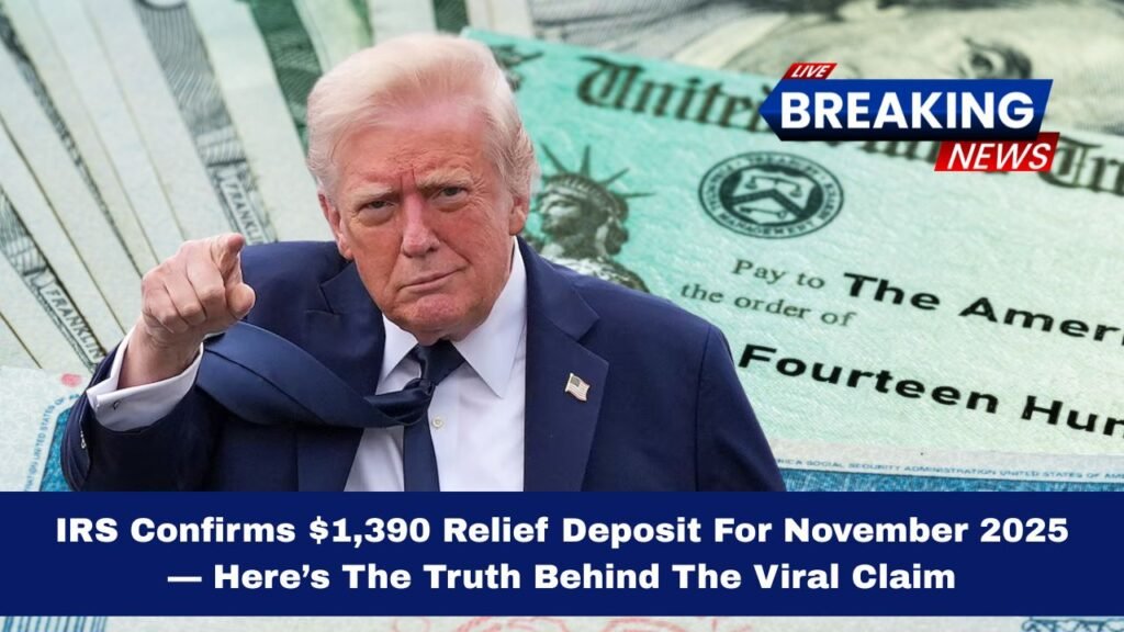 IRS Confirms $1,390 Relief Deposit For November 2025 — Here’s The Truth Behind The Viral Claim