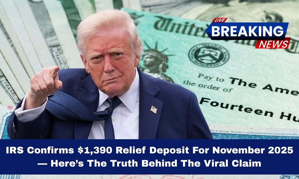 IRS Confirms $1,390 Relief Deposit For November 2025 — Here’s The Truth Behind The Viral Claim