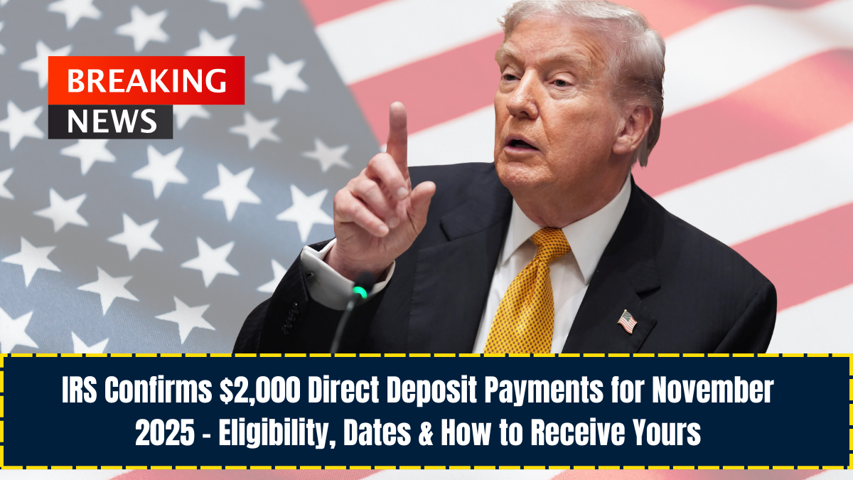 IRS Confirms $2,000 Direct Deposit Payments for November 2025 – Eligibility, Dates & How to Receive Yours