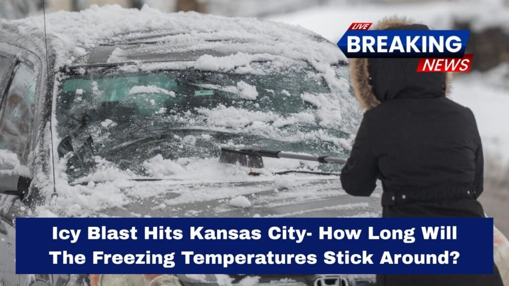 Icy Blast Hits Kansas City- How Long Will The Freezing Temperatures Stick Around?