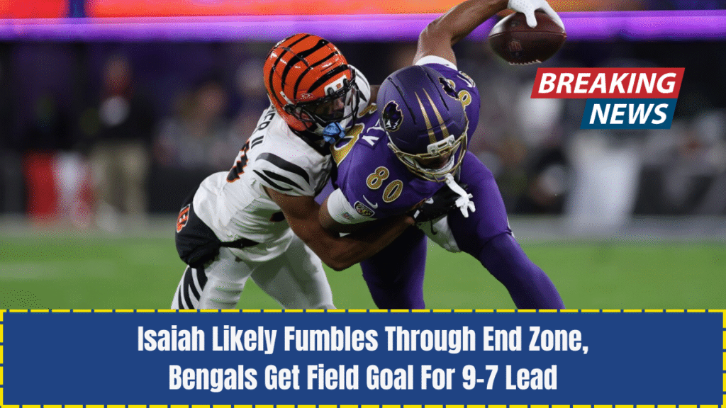 Isaiah Likely Fumbles Through End Zone, Bengals Get Field Goal For 9-7 Lead