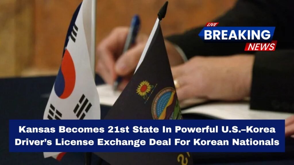 Kansas Becomes 21st State In Powerful U.S.–Korea Driver’s License Exchange Deal For Korean Nationals