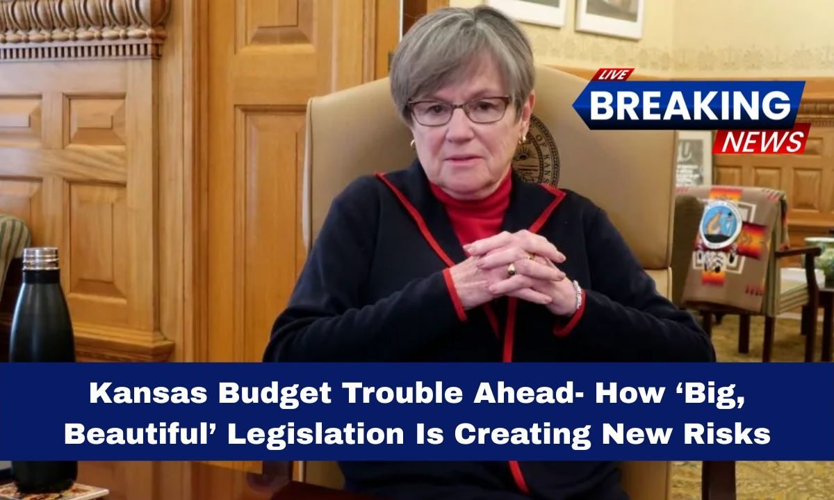 Kansas Budget Trouble Ahead- How ‘Big, Beautiful’ Legislation Is Creating New Risks