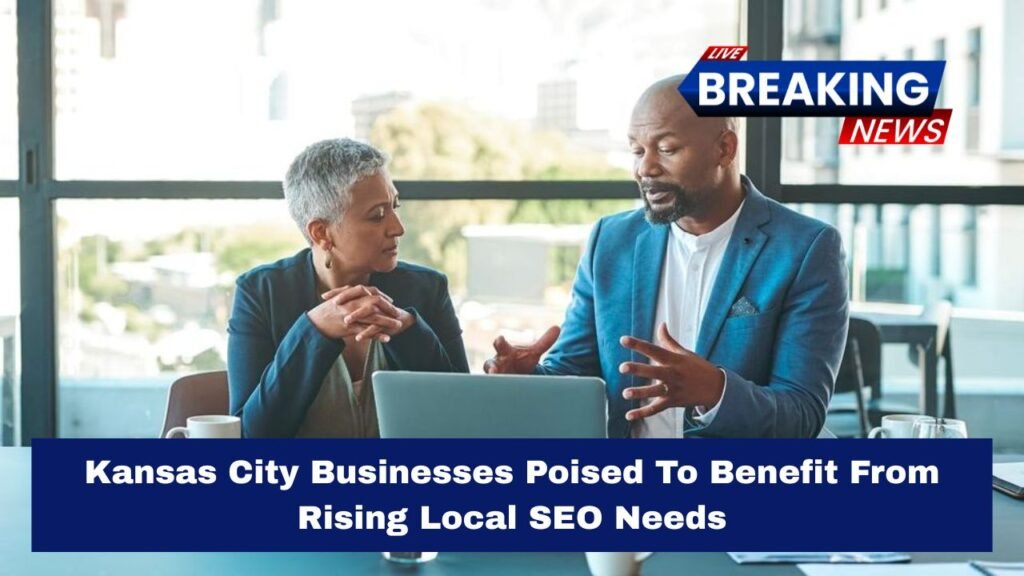 Kansas City Businesses Poised To Benefit From Rising Local SEO Needs