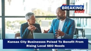 Kansas City Businesses Poised To Benefit From Rising Local SEO Needs