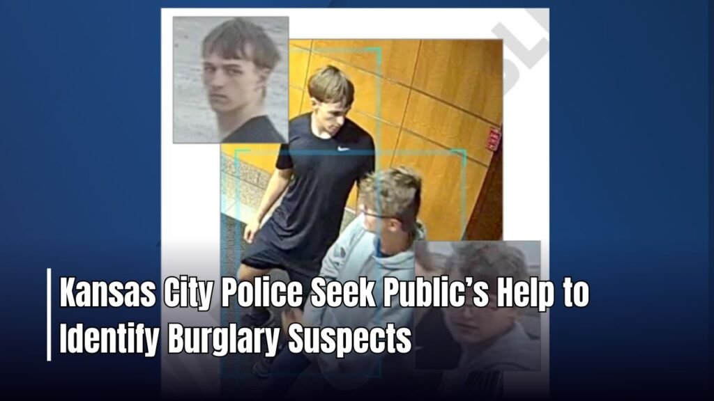 Kansas City Police Seek Public’s Help to Identify Burglary Suspects