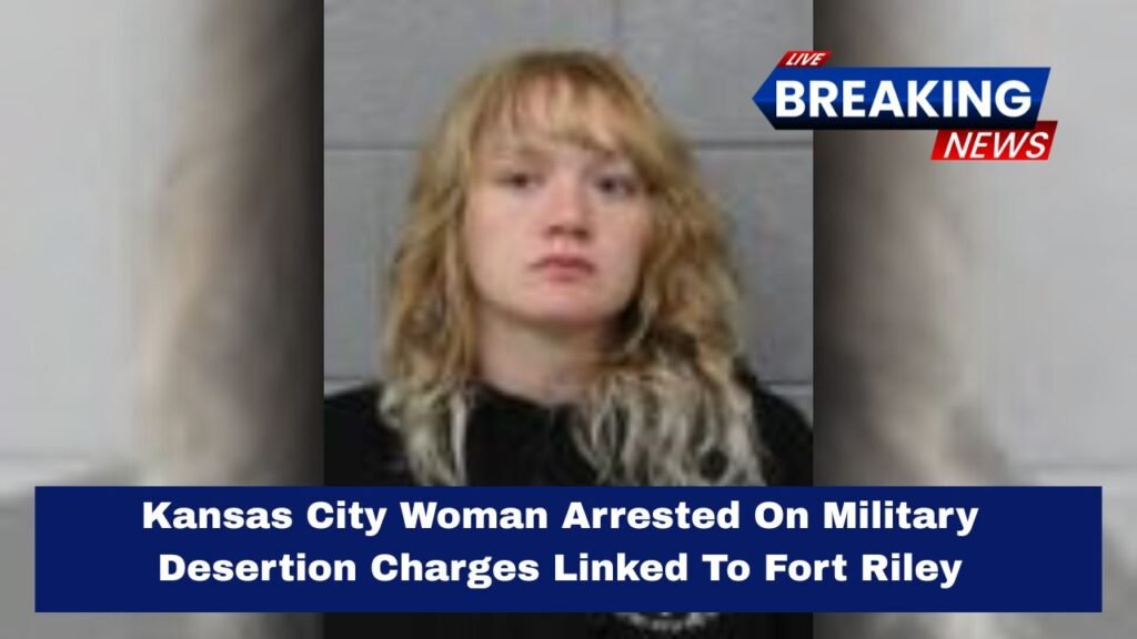 Kansas City Woman Arrested On Military Desertion Charges Linked To Fort Riley