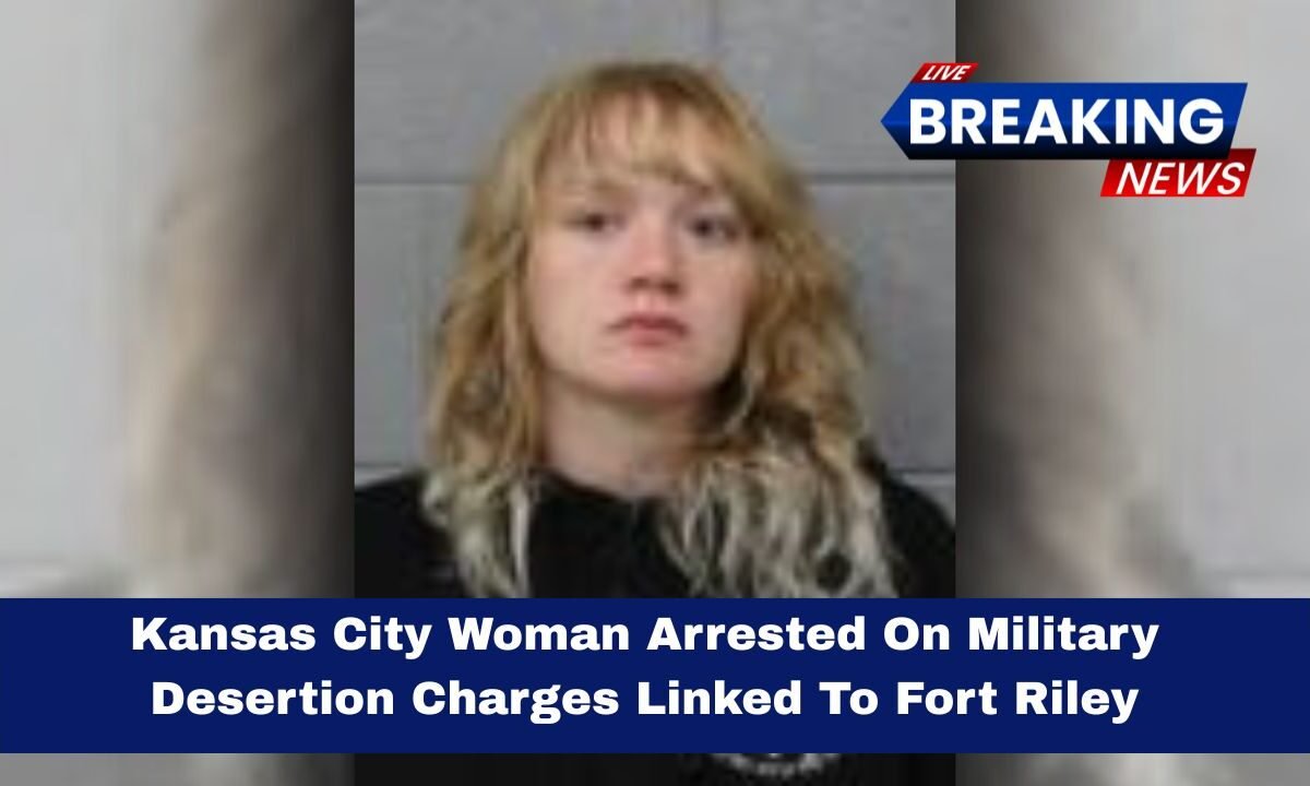 Kansas City Woman Arrested On Military Desertion Charges Linked To Fort Riley