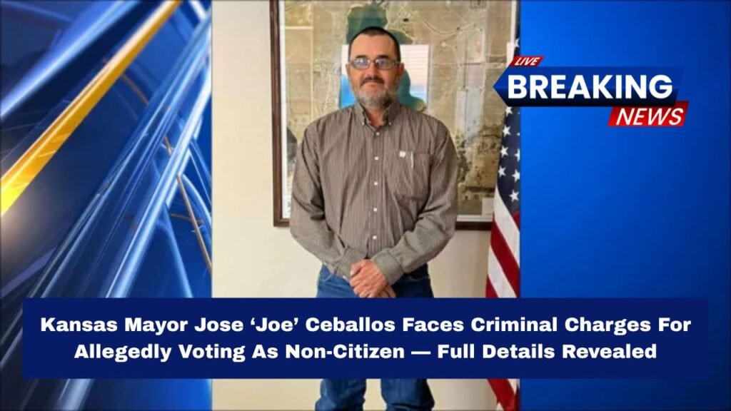 Kansas Mayor Jose ‘Joe’ Ceballos Faces Criminal Charges For Allegedly Voting As Non-Citizen — Full Details Revealed
