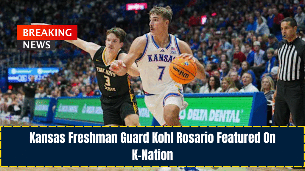 Kansas Freshman Guard Kohl Rosario Featured On K-Nation