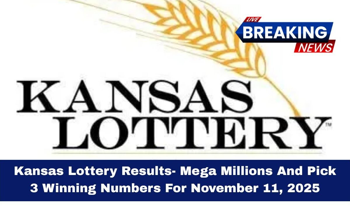 Kansas Lottery Results- Mega Millions And Pick 3 Winning Numbers For November 11, 2025