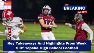 Key Takeaways And Highlights From Week 9 Of Topeka High School Football