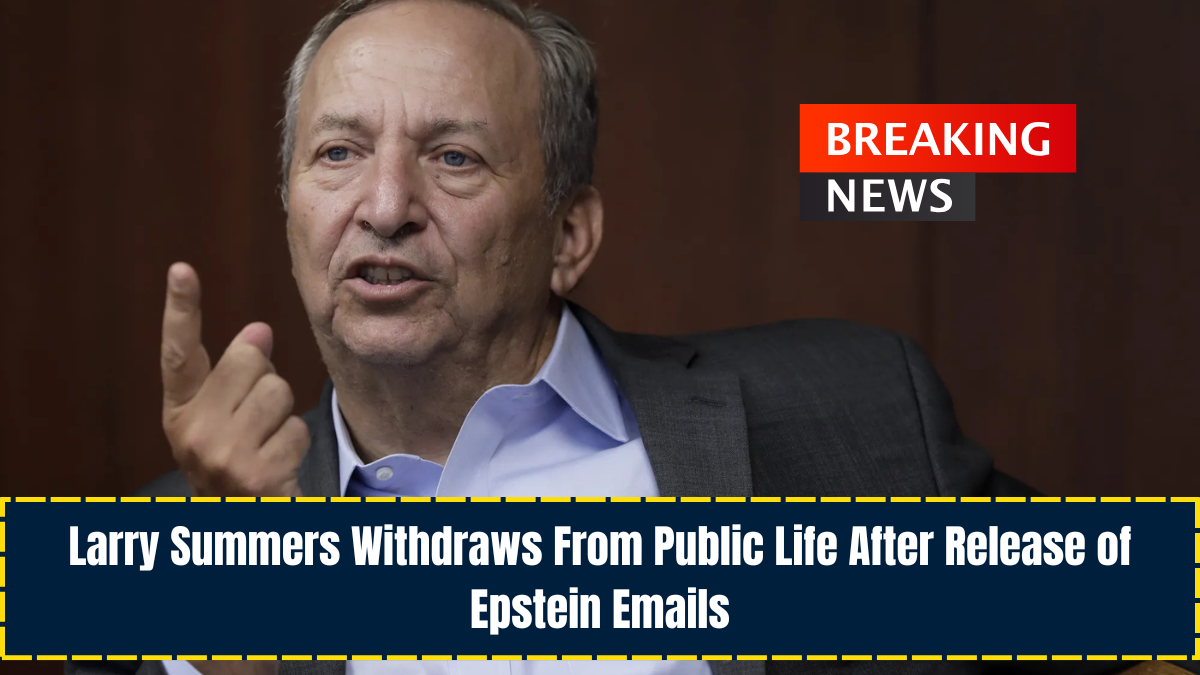 Larry Summers Withdraws From Public Life After Release of Epstein Emails