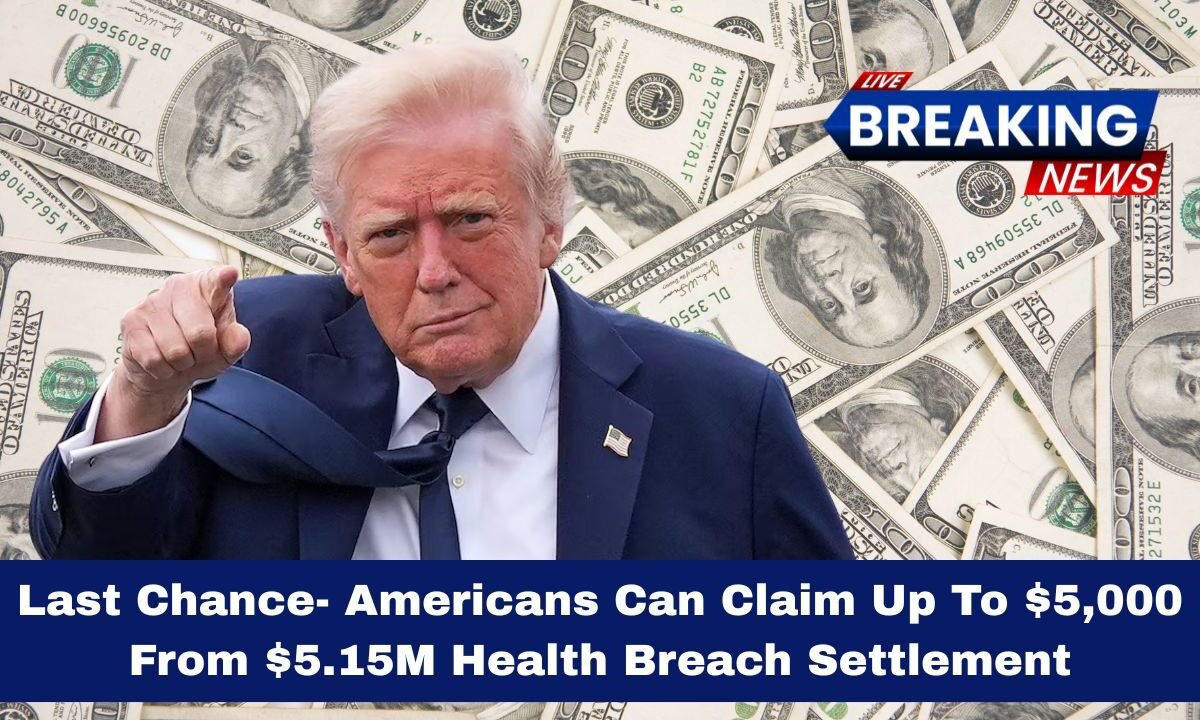 Last Chance- Americans Can Claim Up To $5,000 From $5.15M Health Breach Settlement