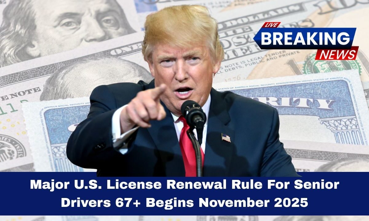 Major U.S. License Renewal Rule For Senior Drivers 67+ Begins November 2025