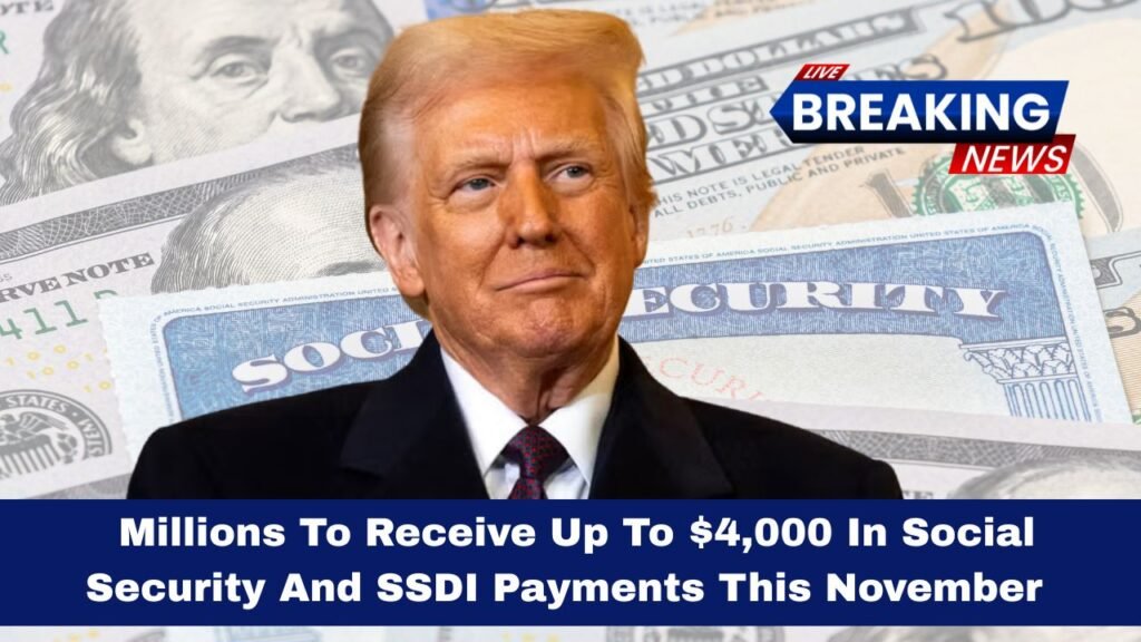 Confirmed: Millions To Receive Up To $4,000 In Social Security And SSDI Payments This November — Check Your Payment Dates