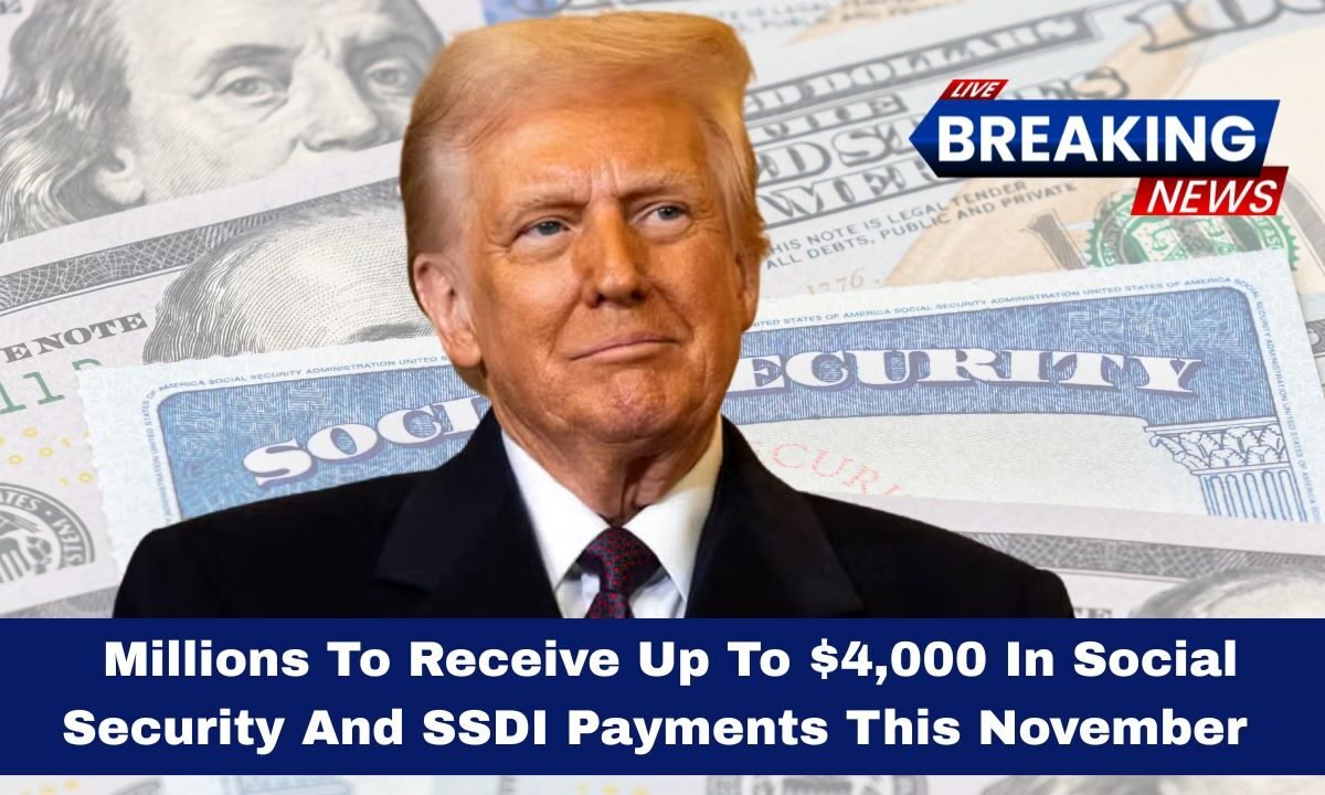 Confirmed: Millions To Receive Up To $4,000 In Social Security And SSDI Payments This November — Check Your Payment Dates