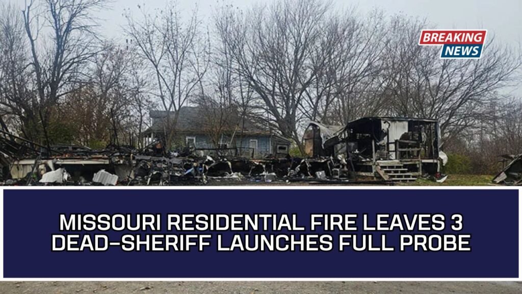 Missouri Residential Fire Leaves 3 Dead—Sheriff Launches Full Probe