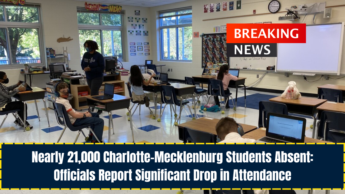 Nearly 21,000 Charlotte-Mecklenburg Students Absent: Officials Report Significant Drop in Attendance