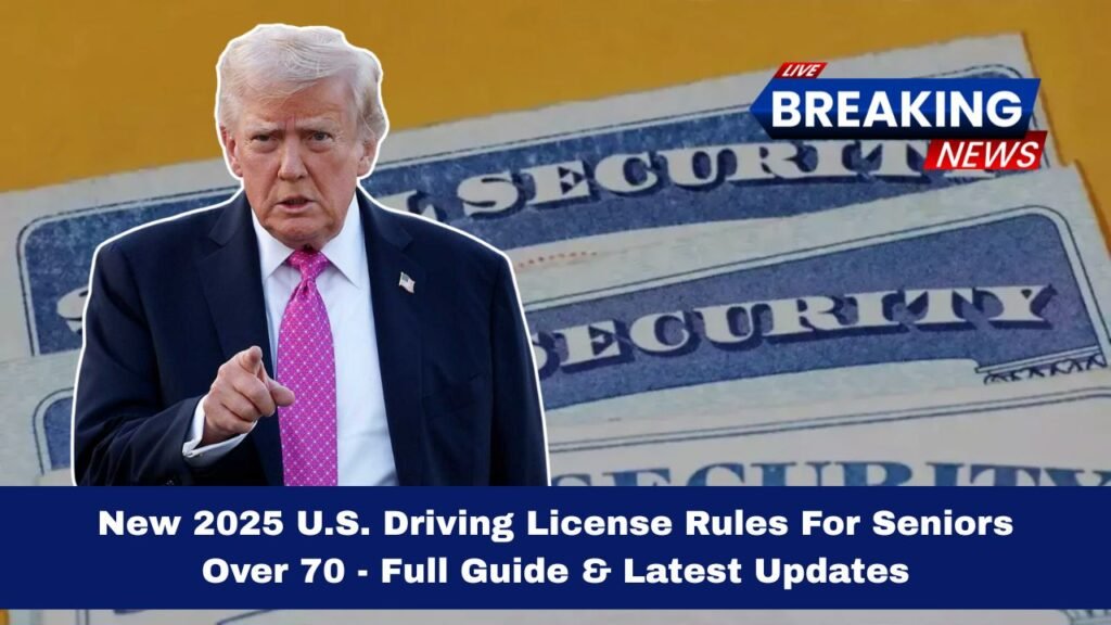 New 2025 U.S. Driving License Rules For Seniors Over 70 - Full Guide & Latest Updates