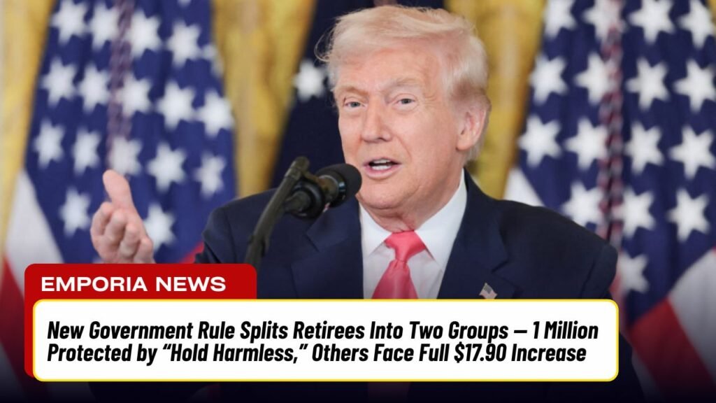 New Government Rule Splits Retirees Into Two Groups — 1 Million Protected by “Hold Harmless,” Others Face Full $17.90 Increase