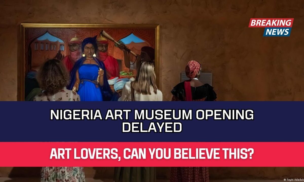 Nigeria Art Museum Opening Delayed