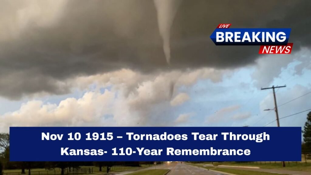 Nov 10 1915 – Tornadoes Tear Through Kansas- 110-Year Remembrance