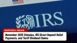 November 2025 Stimulus, IRS Direct Deposit Relief Payments, and Tariff Dividend Claims