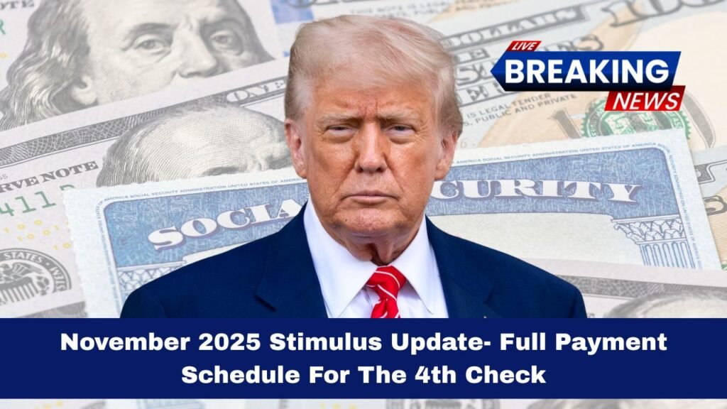 November 2025 Stimulus Update- Full Payment Schedule For The 4th Check