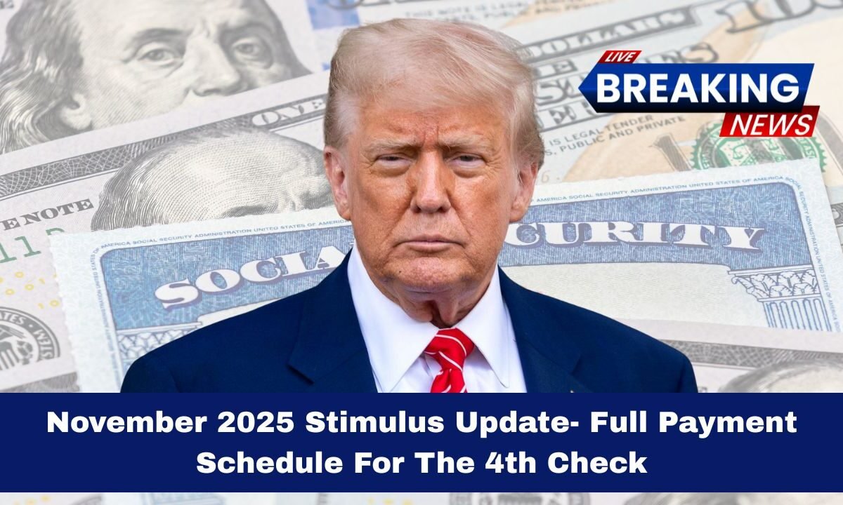 November 2025 Stimulus Update- Full Payment Schedule For The 4th Check