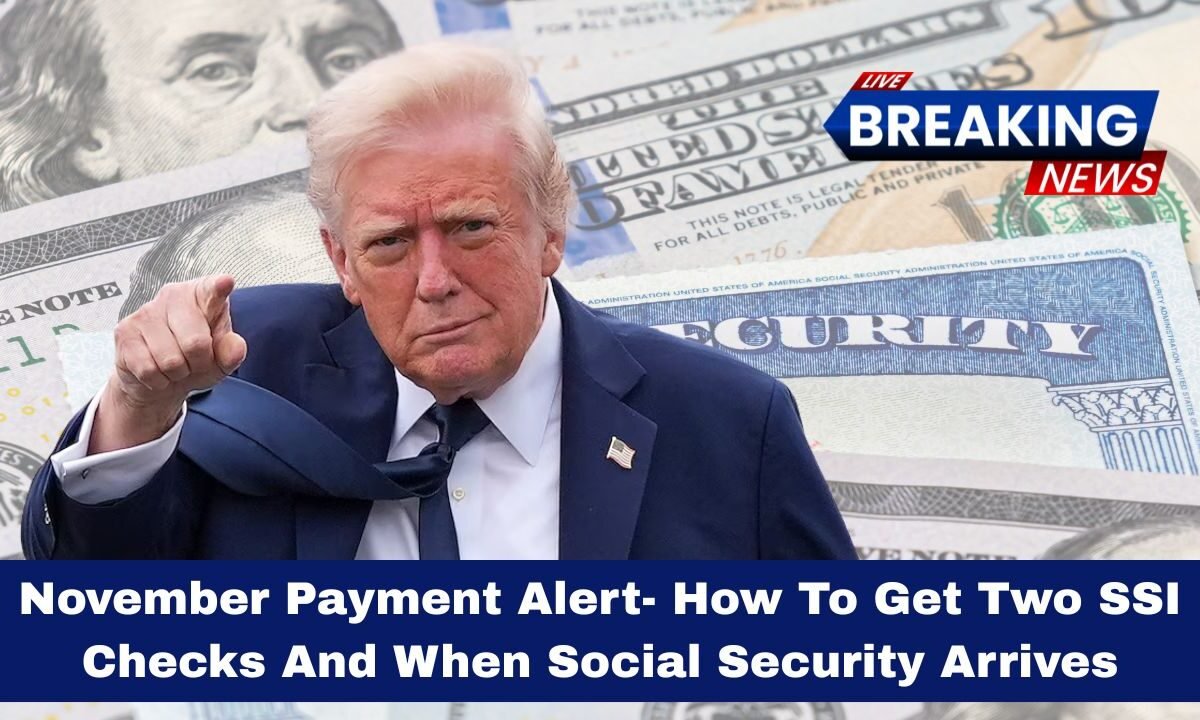 November Payment Alert- How To Get Two SSI Checks And When Social Security Arrives