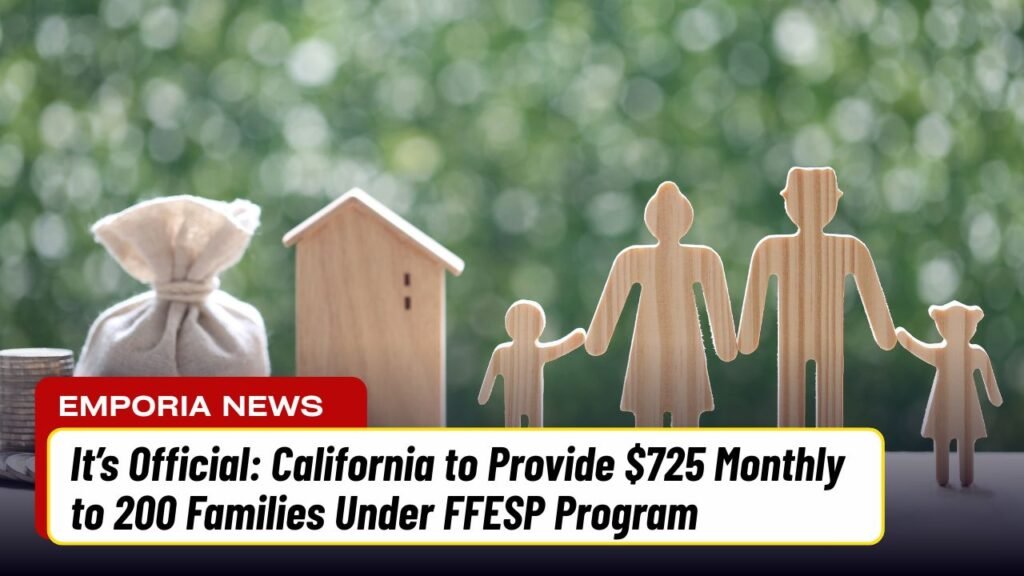 It’s Official: California to Provide $725 Monthly to 200 Families Under FFESP Program — Here’s Who Qualifies