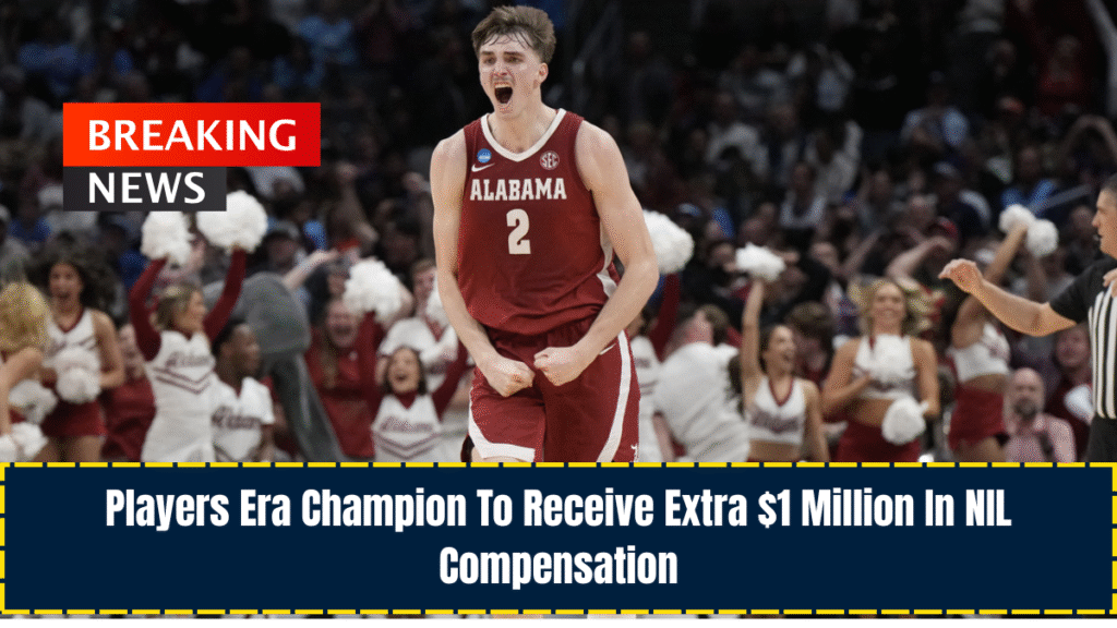 Players Era Champion To Receive Extra $1 Million In NIL Compensation