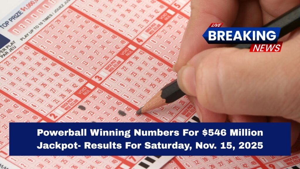 Powerball Winning Numbers For $546 Million Jackpot- Results For Saturday, Nov. 15, 2025