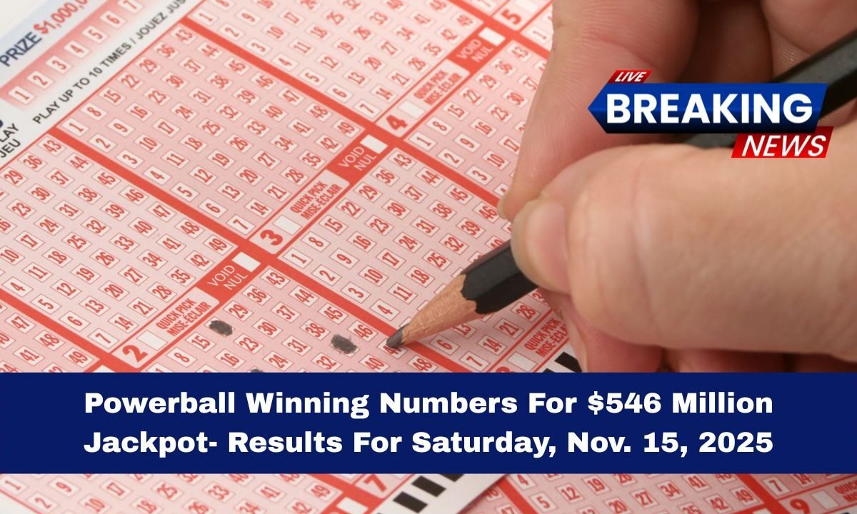 Powerball Winning Numbers For $546 Million Jackpot- Results For Saturday, Nov. 15, 2025