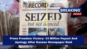 Press Freedom Victory- $3 Million Payout And Apology After Kansas Newspaper Raid