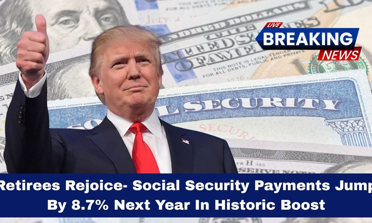 Retirees Rejoice- Social Security Payments Jump By 8.7% Next Year In Historic Boost