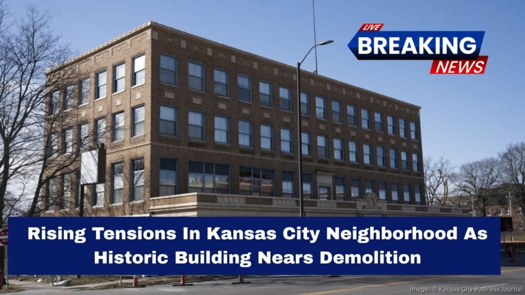 Rising Tensions In Kansas City Neighborhood As Historic Building Nears Demolition