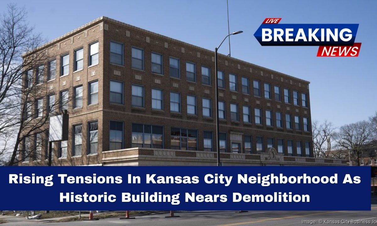 Rising Tensions In Kansas City Neighborhood As Historic Building Nears Demolition