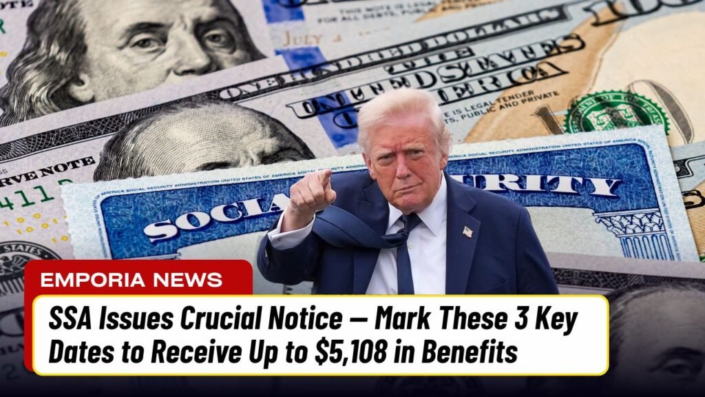 SSA Issues Crucial Notice — Mark These 3 Key Dates to Receive Up to $5,108 in Benefits